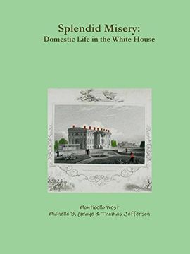 portada Splendid Misery: Domestic Life in the White House