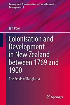 portada Colonization and Development in New Zealand between 1769 and 1900: The Seeds of Rangiatea (Demographic Transformation and Socio-Economic Development)