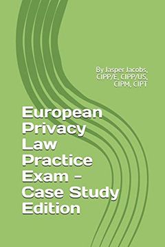 portada European Privacy law Practice Exam - Case Study Edition: By Jasper Jacobs, Cipp 