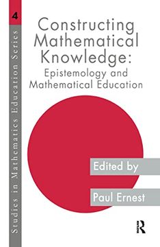 portada Constructing Mathematical Knowledge: Epistemology and Mathematical Education (Studies in Mathematics Education Series, 4) (en Inglés)