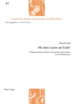portada Mit Dem Latein Am Ende?: Volkssprachlicher Einfluss in Lateinischen Chartularen Aus Der Westschweiz (en Alemán)