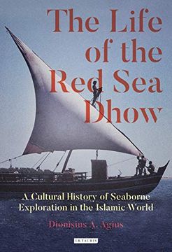 portada The Life of the Red Sea Dhow: A Cultural History of Seaborne Exploration in the Islamic World (in English)