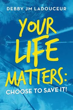 portada Your Life Matters: Choose to Save it! (en Inglés)