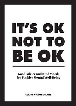 portada It’S ok not to be ok: Good Advice and Kind Words for Positive Mental Well-Being (in English)
