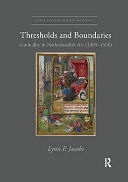 portada Thresholds and Boundaries: Liminality in Netherlandish art (1385-1530) (Visual Culture in Early Modernity) (en Inglés)