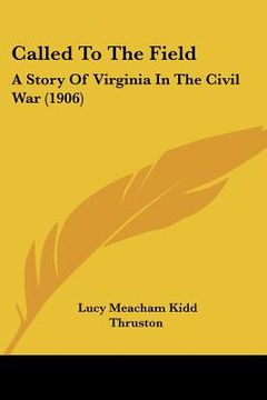 portada called to the field: a story of virginia in the civil war (1906) (en Inglés)