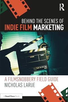 portada Behind the Scenes of Indie Film Marketing: A Filmsnobbery Field Guide (en Inglés)
