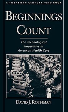 portada Beginnings Count: The Technological Imperative in American Health Care. A Twentieth Century Fund Book (en Inglés)
