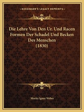 portada Die Lehre Von Den Ur. Und Racen Formen Der Schadel Und Becken Des Menschen (1830) (en Alemán)