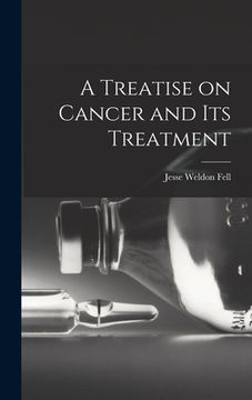portada A Treatise on Cancer and Its Treatment (en Inglés)