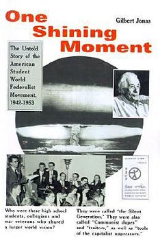 portada one shining moment: a history of the student federalist movement in the united states, 1942-53 (in English)