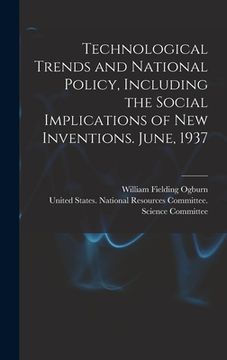 portada Technological Trends and National Policy, Including the Social Implications of new Inventions. June, 1937 (in English)
