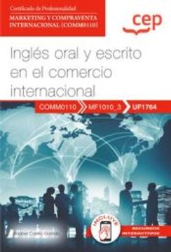 portada (Uf1764) Manual. Ingles Oral y Escrito en el Comercio Internacion al Certificados de Profesionalidad. Marketing y Compraventa Internacional(Comm0110)