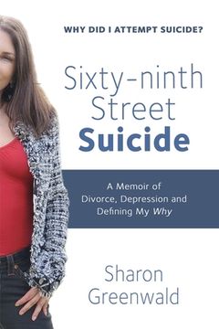 portada Sixty-ninth Street Suicide: A Memoir of Divorce, Depression and Defining My Why (en Inglés)