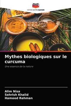 portada Mythes biologiques sur le curcuma (en Francés)