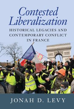 portada Contested Liberalization: Historical Legacies and Contemporary Conflict in France (en Inglés)