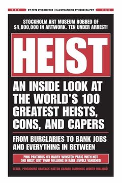 portada Heist: An Inside Look at the World's 100 Greatest Heists, Cons, and Capers (from Burglaries to Bank Jobs and Everything In-Be (en Inglés)
