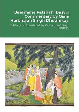 portada Bārāmāhā Pātshāhī Dasvīn Commentary by Giānī Harbhajan Singh Dhūdhikay.: Edited and Translated (en Inglés)
