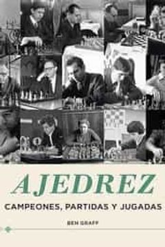 portada Ajedrez: Campeones, Partidas y Jugadas
