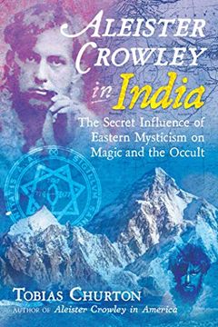 portada Aleister Crowley in India: The Secret Influence of Eastern Mysticism on Magic and the Occult (en Inglés)