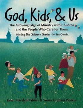 portada god, kids, & us: the growing edge of ministry with children and the people who care for them (en Inglés)
