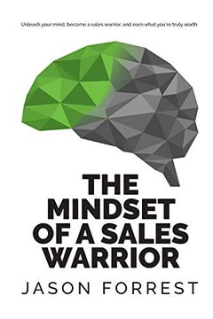 portada The Mindset of a Sales Warrior: Unleash Your Mind, Become a Sales Warrior, and Earn What You'Re Truly Worth. (en Inglés)