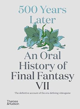 portada 500 Years Later: An Oral History of Final Fantasy vii (en Inglés)