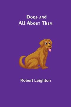 portada Dogs and All About Them (en Inglés)