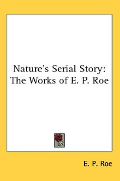 portada nature's serial story: the works of e. p. roe (en Inglés)
