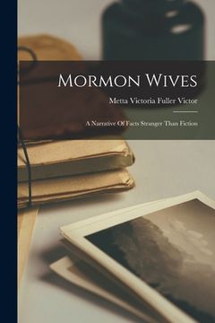 portada Mormon Wives: A Narrative Of Facts Stranger Than Fiction (en Inglés)