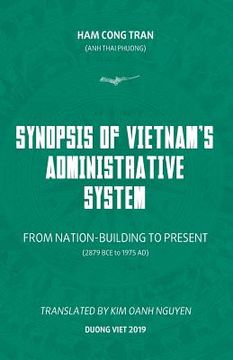 portada Synopsis of Vietnam's Administrative System: FROM NATION-BUILDING TO PRESENT (2879 BCE to 1975 AD) (in English)