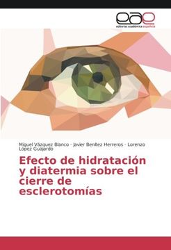 portada Efecto de hidratación y diatermia sobre el cierre de esclerotomías (Spanish Edition)