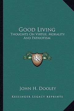 portada good living: thoughts on virtue, morality and patriotism