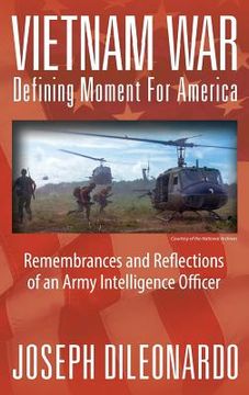 portada Vietnam War: Defining Moment for America - Remembrances and Reflections of an Army Intelligence Officer (en Inglés)