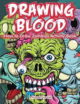portada Drawing Blood: How to Draw Zombies Activity Book (en Inglés)