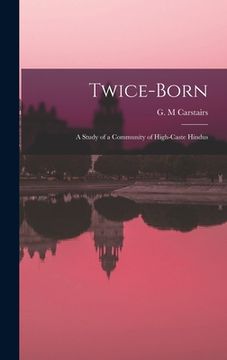 portada Twice-born: a Study of a Community of High-caste Hindus (en Inglés)