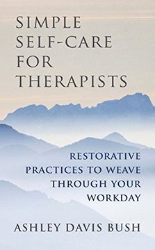portada Simple Self-Care for Therapists: Restorative Practices to Weave Through Your Workday