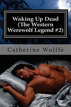 portada Waking Up Dead (The Western Werewolf Legend #2) (in English)