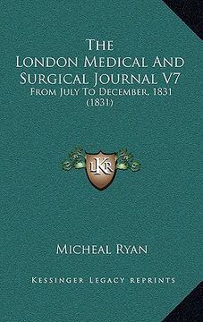 portada the london medical and surgical journal v7: from july to december, 1831 (1831) (en Inglés)