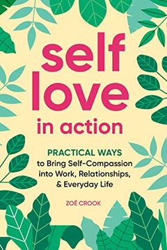 portada Self-Love in Action: Practical Ways to Bring Self-Compassion Into Work, Relationships & Everyday Life (in English)