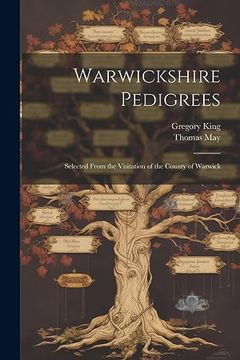 portada Warwickshire Pedigrees: Selected From the Visitation of the County of Warwick (en Inglés)