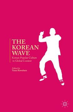 portada The Korean Wave: Korean Popular Culture in Global Context