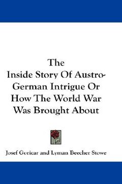 portada the inside story of austro-german intrigue or how the world war was brought about (in English)