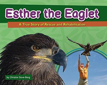 portada Esther the Eaglet: A True Story of Rescue and Rehabilitation (Wildlife Rescue Stories) (en Inglés)