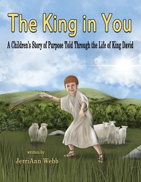 portada The King In You: A Children's Story of Purpose Told Through the Life of King David (in English)