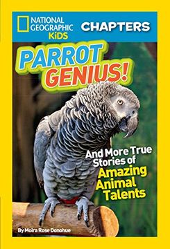 portada National Geographic Kids Chapters: Parrot Genius: And More True Stories of Amazing Animal Talents (Ngk Chapters) 