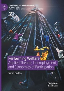 portada Performing Welfare: Applied Theatre, Unemployment, and Economies of Participation (en Inglés)