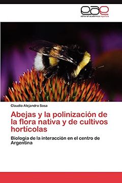 portada Abejas y la Polinización de la Flora Nativa y de Cultivos Hortícolas: Biología de la Interacción en el Centro de Argentina