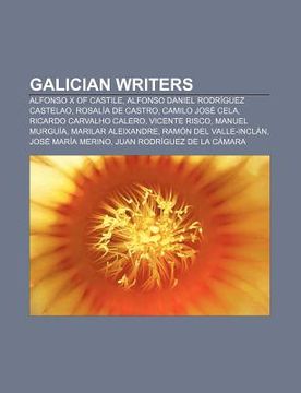 portada galician writers: alfonso x of castile, alfonso daniel rodr guez castelao, rosal a de castro, camilo jos cela, ricardo carvalho calero