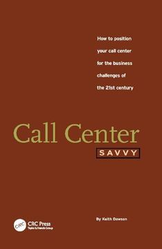 portada Call Center Savvy: How to Position Your Call Center for the Business Challenges of the 21st Century